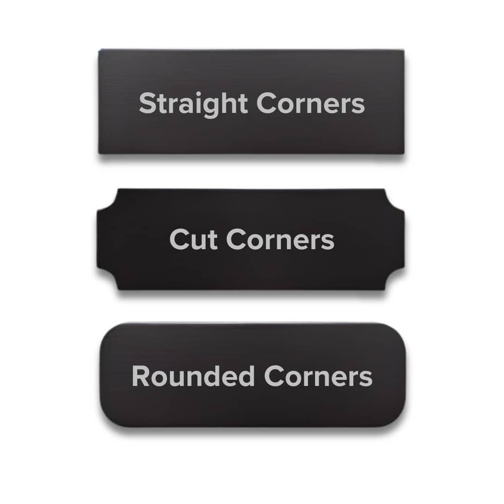 Straight, cut, or rounded corner options.