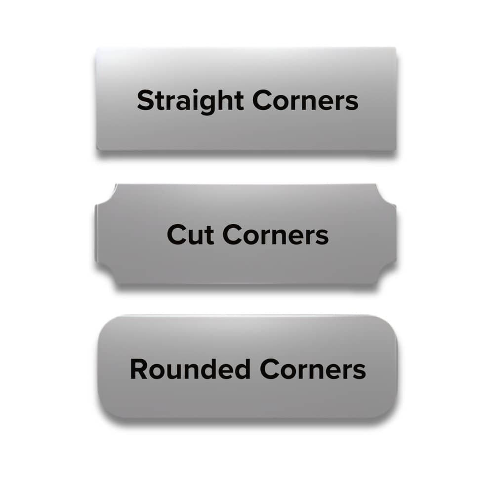 Straight, cut, or rounded corner options.