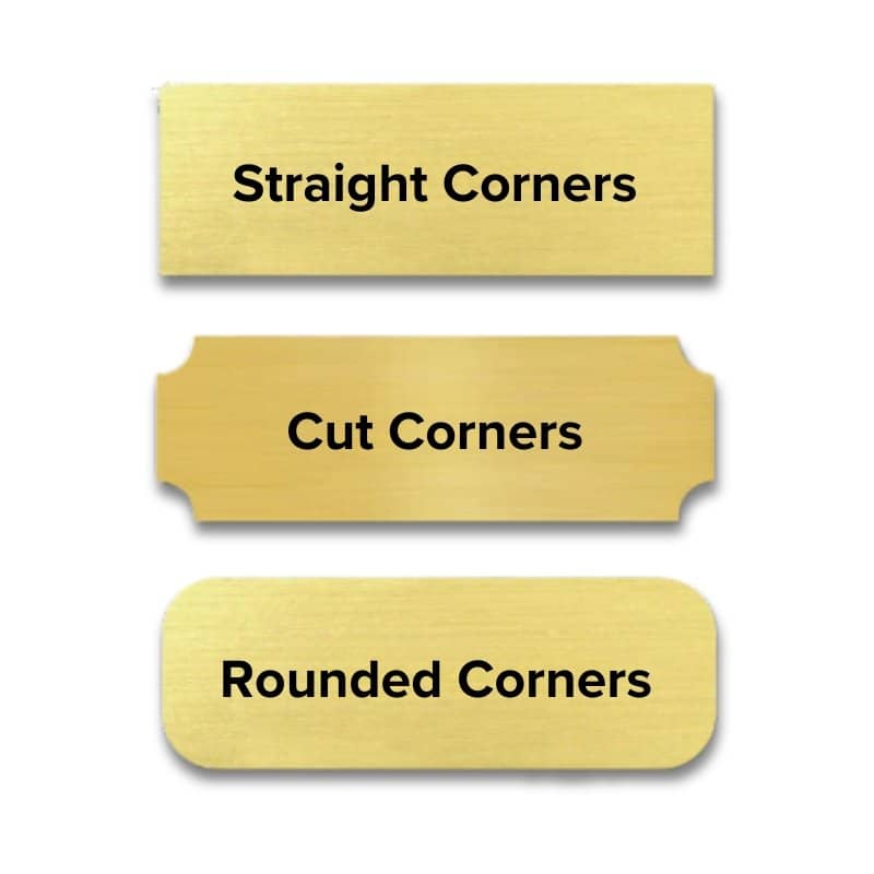 Straight, cut, or rounded corner options.